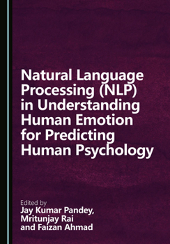 Hardcover Natural Language Processing (NLP) in Understanding Human Emotion for Predicting Human Psychology Book