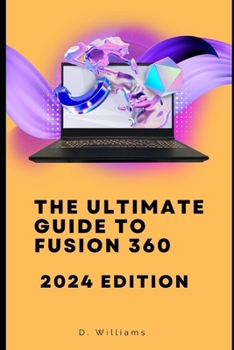 Paperback The Ultimate Guide to Fusion 360: 2024 Edition Book