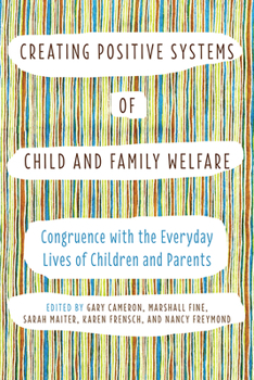 Paperback Creating Positive Systems of Child and Family Welfare: Congruence with the Everyday Lives of Children and Parents Book