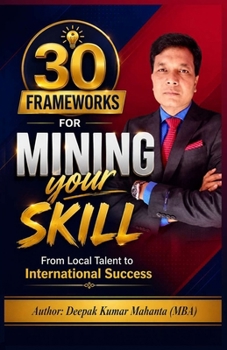 Paperback 30 Frameworks for Mining Your Skill: From Local Talent to International Success Book