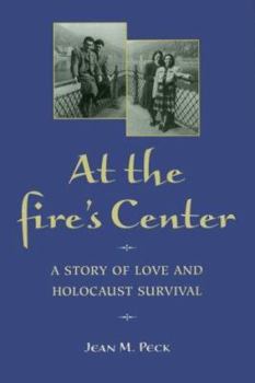 Hardcover At the Fire's Center: A Story of Love and Holocaust Survival Book