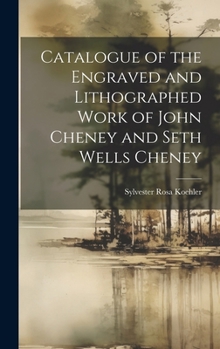 Hardcover Catalogue of the Engraved and Lithographed Work of John Cheney and Seth Wells Cheney Book