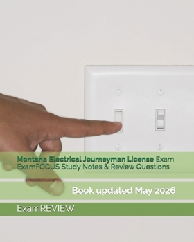 Montana Electrical Journeyman License Exam ExamFOCUS Study Notes and Review Questions