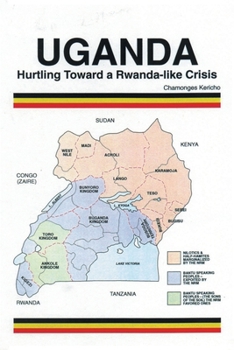 Paperback Uganda: Hurtling Toward a Rwanda-Like Crisis Book