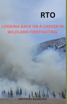 Paperback Rto: Looking Back On A Career In Wildland Firefighting Book