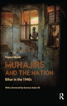 Paperback Muhajirs and the Nation: Bihar in the 1940s Book