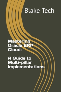 Paperback Mastering Oracle ERP Cloud: A Guide to Multi-pillar Implementations Book