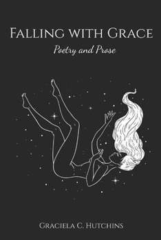 Paperback Falling with Grace: Poetry and Prose Book