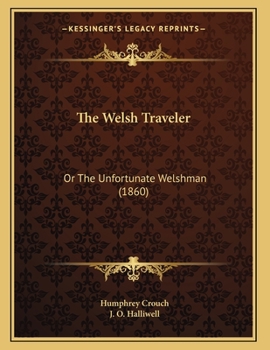 Paperback The Welsh Traveler: Or The Unfortunate Welshman (1860) Book