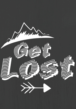 Get Lost: Trip Planner & Travel Journal Notebook To Plan Your Next Vacation In Detail Including Itinerary, Checklists, Calendar, Flight, Hotels & more