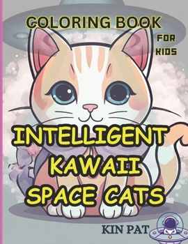 Paperback Intelligent Kawaii Space Cats: Coloring Book for Kids Book