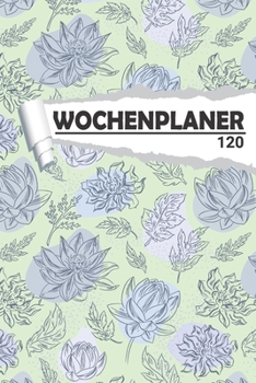 Wochenplaner Floral Muster: Eleganter Terminplaner I DIN A5 I 120 Seiten I Undatiert I Wochenkalender I Organizer für Schule, Uni und Büro (Kunstvolle Wochenplaner) (German Edition)