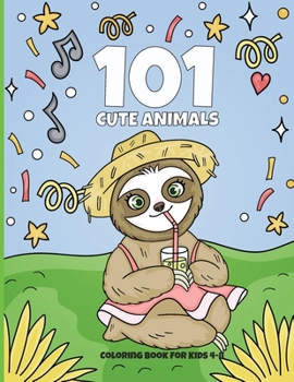 101 Cute Animals Coloring Book for Kids 4-8: Preschool Curriculum and Jumbo Activity Book for Toddlers and Children With Special Needs Ages 4-9 Years}