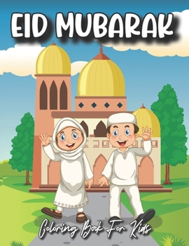 Paperback Eid Mubarak Coloring Book for Kids: Perfect Islamic Activity book Ramadan and Eid Gift For KIDS. Book