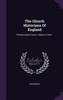 Hardcover The Church Historians of England: Prereformation Series, Volume 2, Part 1 Book