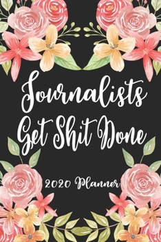Paperback Journalists Get Shit Done 2020 Planner: 6x9 Weekly Planner Scheduler Organizer - Also Includes Monthly View Dot Grids Habit Tracker Hexagram & Sketch Book