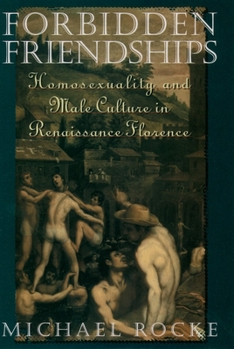 Paperback Forbidden Friendships: Homosexuality and Male Culture in Renaissance Florence Book