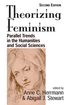 Hardcover Theorizing Feminism: Parallel Trends in the Humanities and Social Sciences, Second Edition Book