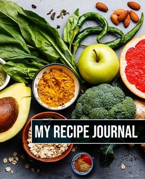 My Recipe Journal: amazing recipe notebook journal for adult great gift for mom to write in everyday or weekly special recipes and notes, gift cooking book for cook lovers chef
