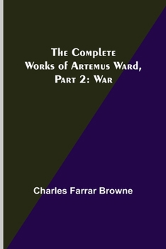 Paperback The Complete Works of Artemus Ward, Part 2: War Book