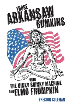 Paperback Those Arkansaw Bumkins: With the Oinky Boinky Machine and Elmo Frumpkin Book