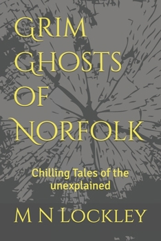 Grim Ghosts of Norfolk: Chilling Tales of the unexplained