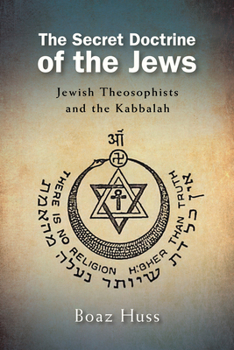 The Secret Doctrine of the Jews: Jewish Theosophists and the Kabbalah (Suny Western Esoteric Traditions)