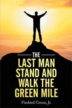 Paperback The Last Man Stand and Walk the Green Mile Book