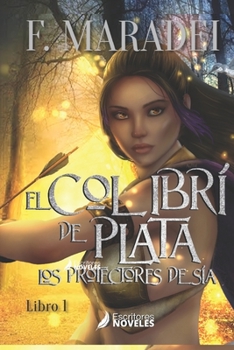 Paperback El Colibrí de Plata: Los protectores de Sia, Libro 1 [Spanish] Book