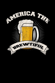 Paperback America The Brewtiful: College Ruled Lined Writing Notebook Journal, 6x9, 120 Pages Book