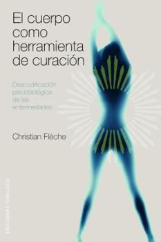 Paperback El Cuerpo Como Herramienta de Curacion: Descodificacion Psicobiologica de las Enfermedades [Spanish] Book