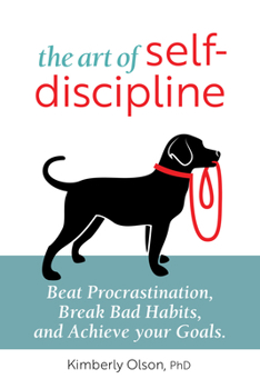 Paperback The Art of Self-Discipline: Beat Procrastination, Break Bad Habits, and Achieve Your Goals Book