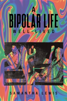 Paperback A Bipolar Life Well-Lived Book