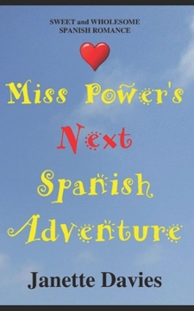 Paperback Miss Power's Next Spanish Adventure: A sweet and wholesome Spanish romance Book