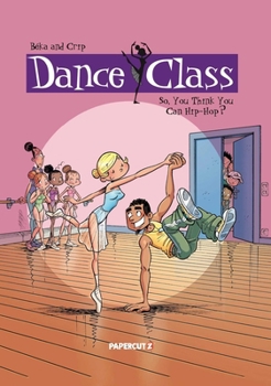 Hardcover Dance Class Vol. 1: So, You Think You Can Hip-Hop? Book
