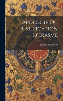 Hardcover Apologie Ou Justification D'erasme [French] Book