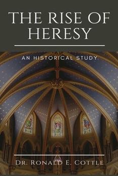 The Rise of Heresy: An Historical Study