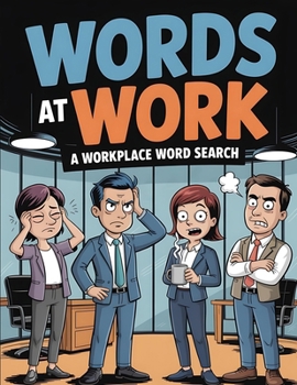 Words at Work: Funny Office Humor Activity Puzzle Book with Workplace Themes, Corporate Culture, Meetings, Emails, and Brain Games