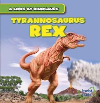 Tyrannosaurus Rex - Book  of the A Look at Dinosaurs
