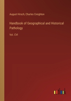 Paperback Handbook of Geographical and Historical Pathology: Vol. CVI Book