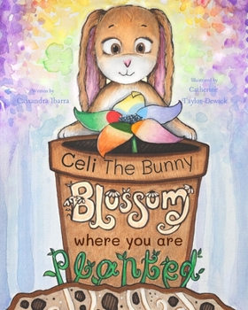 Paperback Blossom Where You Are Planted: Celi The Bunny Book