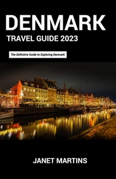 Paperback Denmark Travel Guide 2023: The Definitive Guide to Exploring Denmark Book