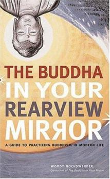 Paperback The Buddha in Your Rearview Mirror: A Guide to Practicing Buddhism in Modern Life Book