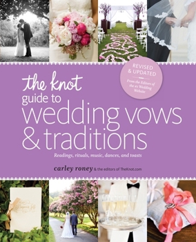 Paperback The Knot Guide to Wedding Vows and Traditions [Revised Edition]: Readings, Rituals, Music, Dances, and Toasts Book