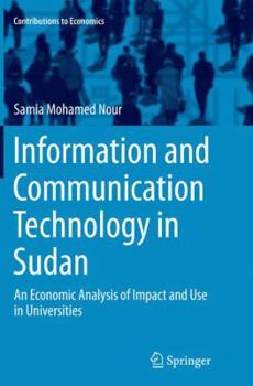 Paperback Information and Communication Technology in Sudan: An Economic Analysis of Impact and Use in Universities Book
