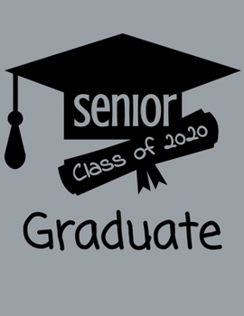 Paperback Senior Class of 2020 Graduate: Graduation Notebook With Cap and Diploma Design Book