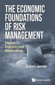 Paperback Economic Foundations of Risk Management, The: Theory, Practice, and Applications Book
