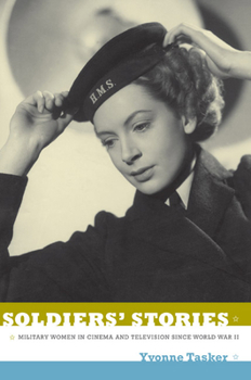 Paperback Soldiers' Stories: Military Women in Cinema and Television since World War II Book