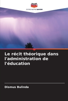 Paperback Le récit théorique dans l'administration de l'éducation [French] Book