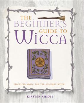 Paperback The Beginner's Guide to Wicca: Practical Magic for the Solitary Witch Book